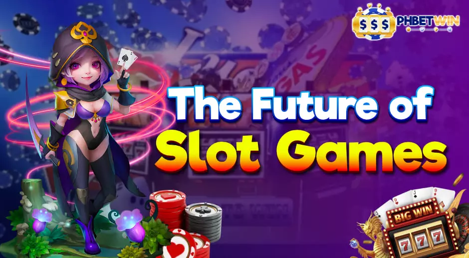 The Future of Slot Games